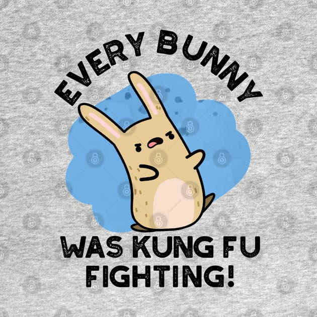 Every BUnny Was Kung Fu Fighting Cute Rabbit Pun by punnybone